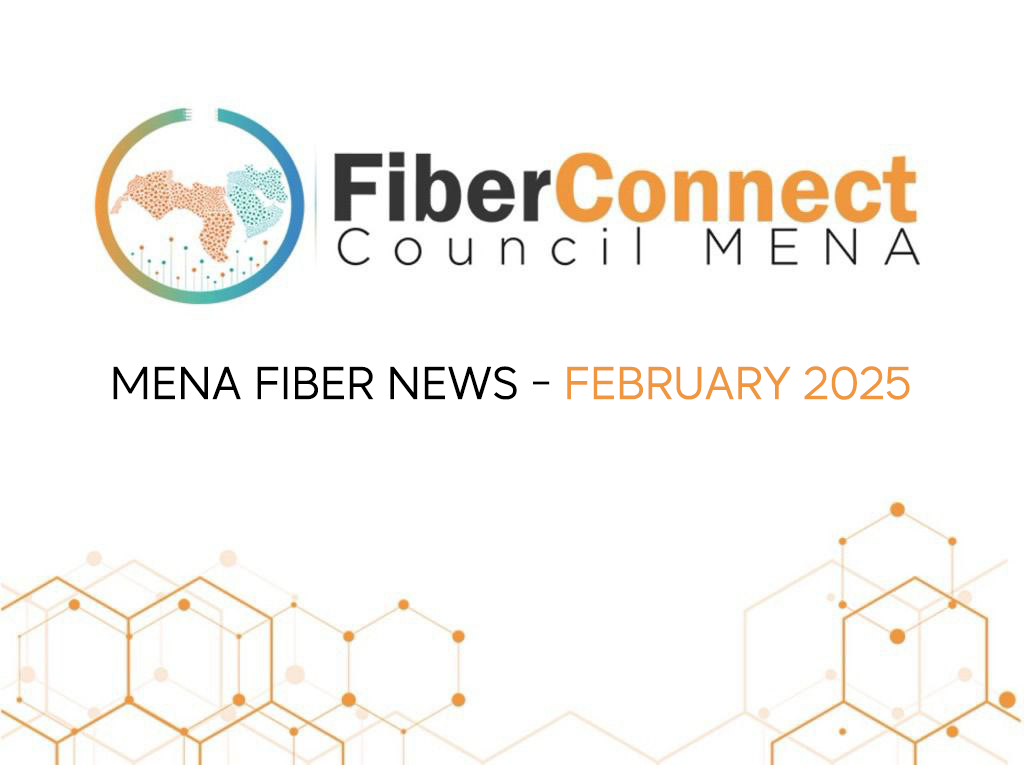 Fiber Connect Council MENA News - February 2025