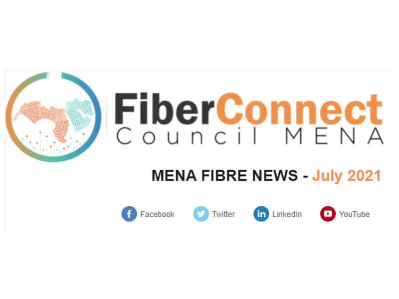 Fiber Connect Council MENA News - JULY 2021